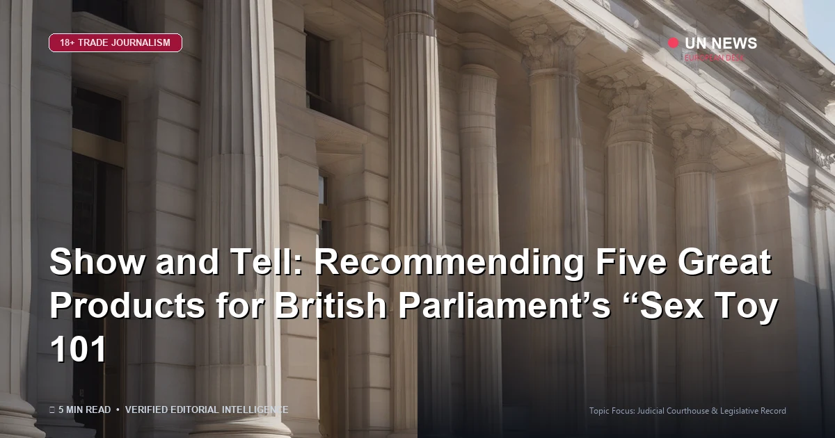 Editorial news illustration representing Show and Tell: Recommending Five Great Products for British Parliament’s “Sex To