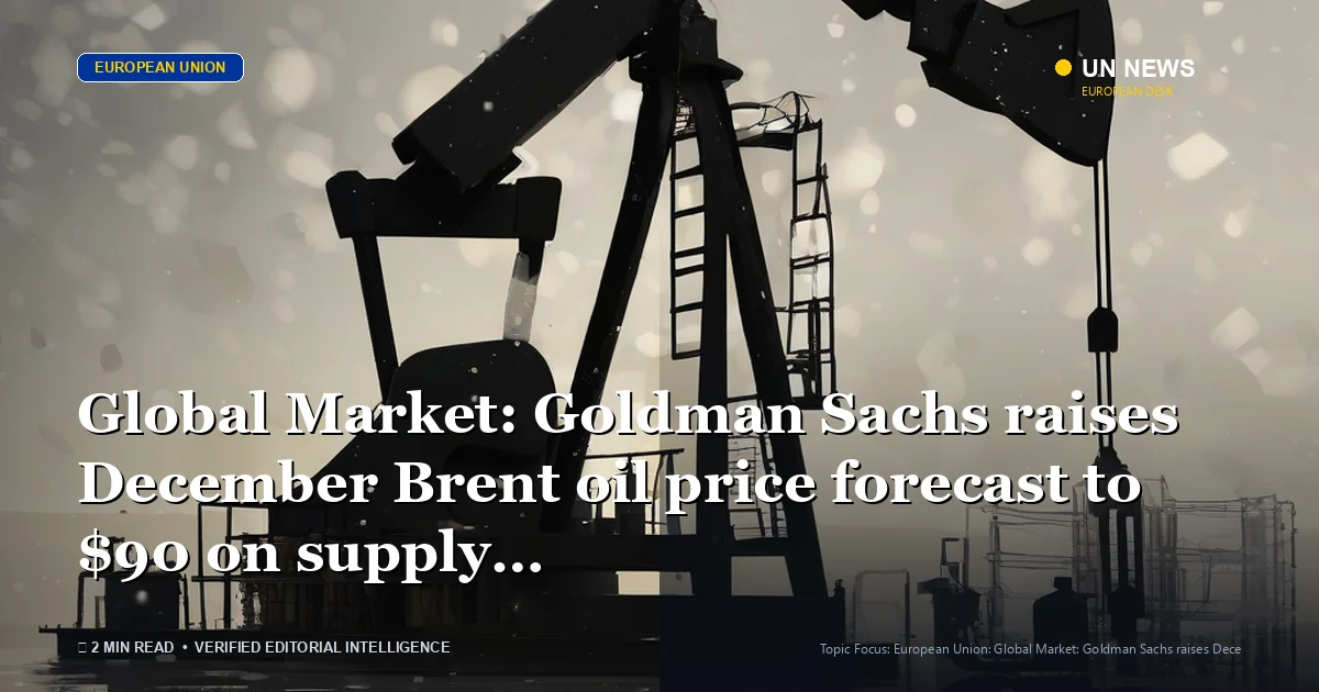 Editorial news illustration representing Global Market: Goldman Sachs raises December Brent oil price forecast to $90 on 