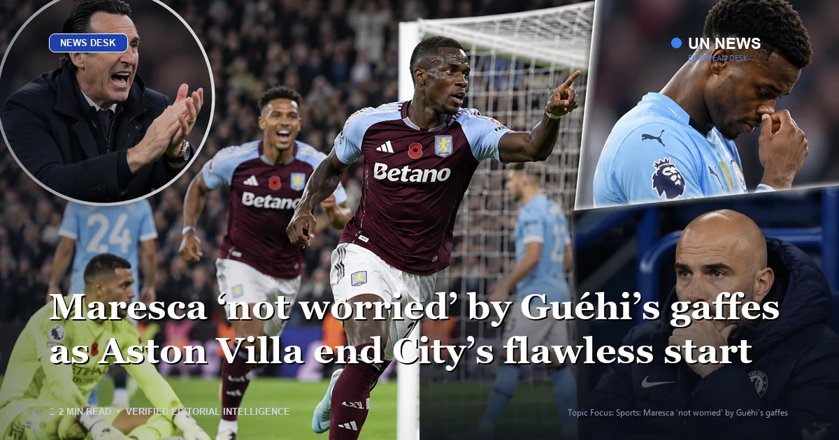 Maresca ‘not worried’ by Guéhi’s gaffes as Aston Villa end City’s flawless start